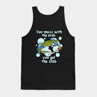 You Mess With the Crab, You Get the Stab Tank Top